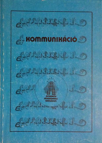 Heit Gbor (szerk.) - Kommunikci (Szveggyjtemny, feladatok, helyzetgyakorlatok)