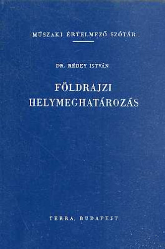 Rédey István - Földrajzi helymeghatározás (Műszaki Ért. szótár)