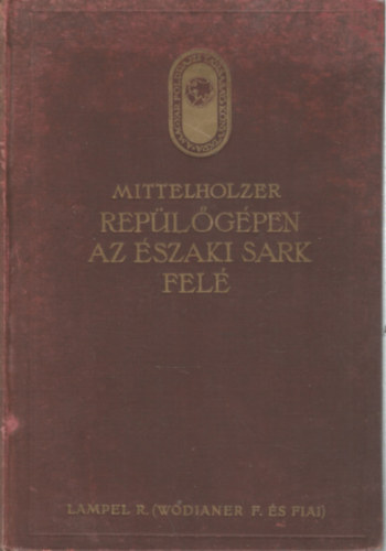 Mittelholzer - Rep�l�g�pen az �szaki Sark fel�