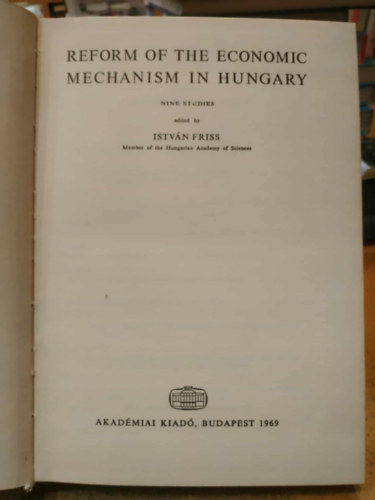 István Friss (szerk.) - Reform of the economic mechanism in Hungary