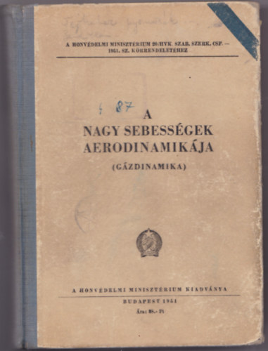 Honvdelmi Minisztrium - A nagy sebessgek aerodinamikja (gzdinamika)