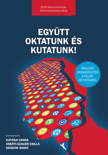 Katona Vanda Cserti-Szauer Csilla Sndor Anik (szerk.) - Egytt oktatunk s kutatunk! - Inkluzv megkzelts a felsoktatsban