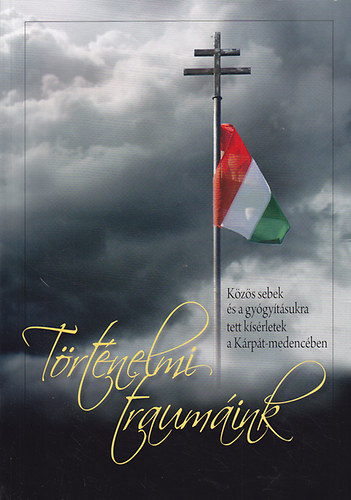 Ujv�ry G�bor (szerk.) - T�rt�nelmi traum�ink. K�z�s sebek �s a gy�gy�t�sukra tett k�s�rletek a K�rp�t-medenc�ben