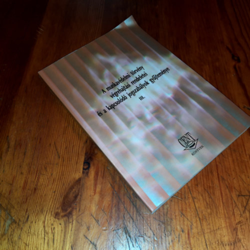 ismeretlen - A munkavdelmi trvny vgrehajtsi rendeletei s a kapcsold jogszablyok gyjtemnye III.