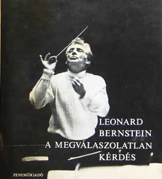 Leonard Bernstein - A megvlaszolatlan krds (3 hanglemez melllettel)dediklt!!!