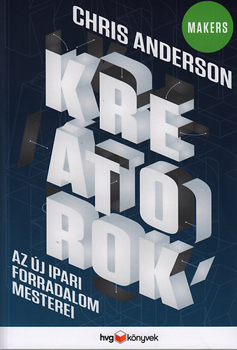 Chris Anderson - Kretorok - Az j ipari forradalom mesterei
