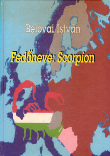 Belovai István - Fedőneve: Scorpion