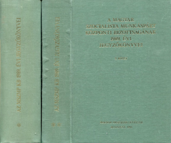 Soós László - A Magyar Szocialista Munkáspárt Központi Bizottságának 1989. évi jegyzőkönyvei I-II.