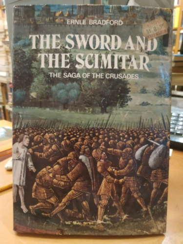 Ernle Bradford - Sword and the Scimitar: The Saga of the Crusades