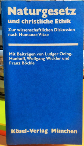 Naturgesetz und christliche Ethik. Zur wissenschaftlichen Diskussion nach Humanae Vitae (M�nchener Akademie-Schriften Band 55)