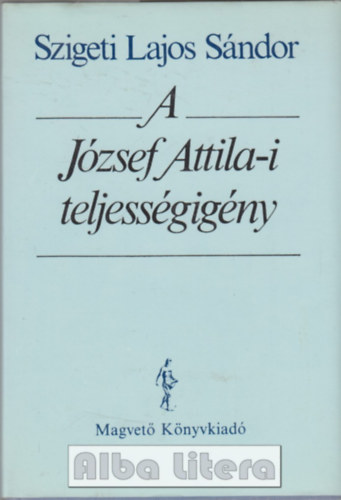 Szigeti Lajos S�ndor - A J�zsef Attila-i teljess�gig�ny