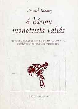 Daniel Sibony - A három monoteista vallás