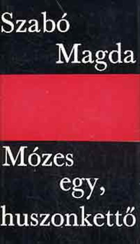 Szerző Szabó Magda Szerkesztő Sík Csaba - Mózes egy, huszonkettő