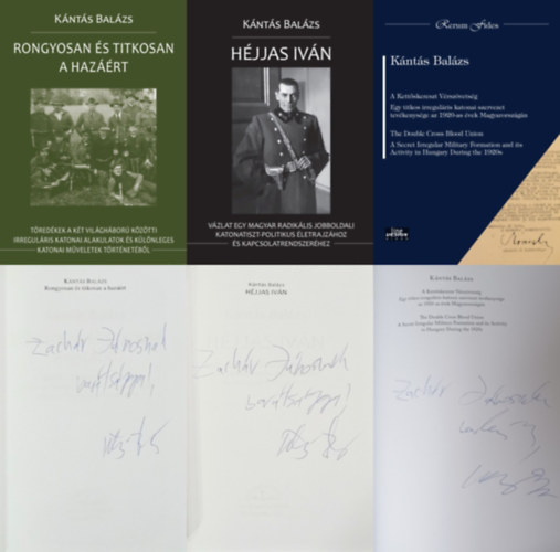 K�nt�s Bal�zs - 3 db DEDIK�LT K�nt�s Bal�zs k�nyv magyar jobboldali irregul�ris katonai szervezetekr�l a k�t vil�gh�bor� k�z�tt: Rongyosan �s titkosan a haz��rt  + H�jjas Iv�n + A Kett�skereszt V�rsz�vets�g (Dedik�lt!)