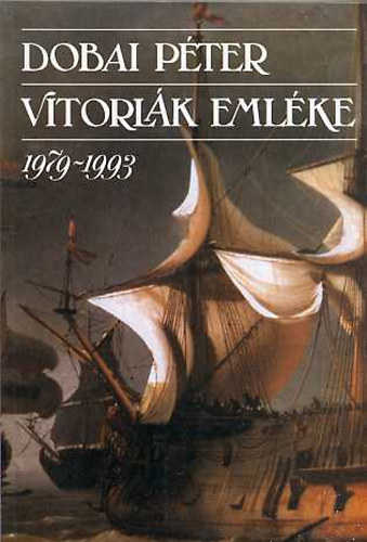 Dobai P�ter - Vitorl�k eml�ke 1979-1993