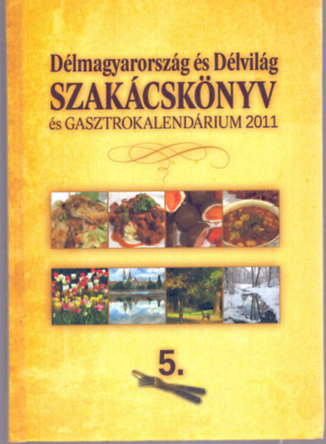 Dlmagyarorszg s Dlvilg szakcsknyv s gasztrokalendrium 2011