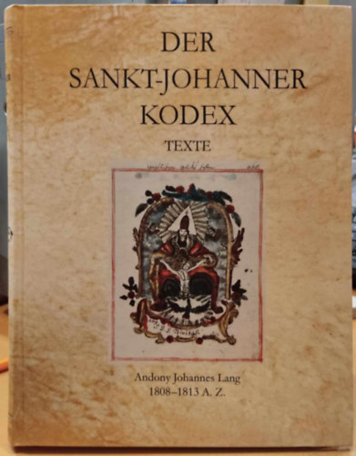 Andony Johannes Lang, Karl Manherz - Der Sankt-Johanner Kodex texte - Andony Johannes Lang 1808-1813 A. Z.
