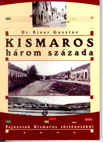 Dr. Rixer Gusztv - Kismaros hrom szzada