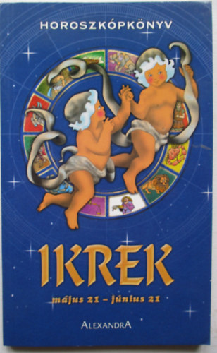 Cserna Gyrgy (szerkeszt) - Ikrek (mjus 21 - jnius 21) Horoszkpknyv