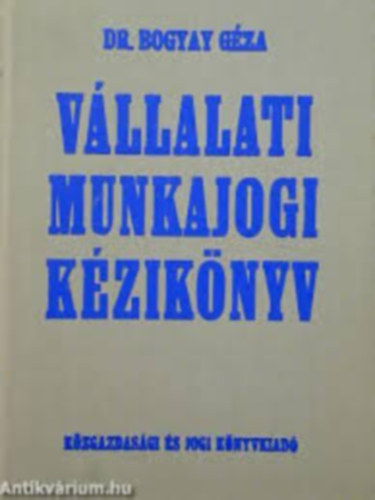 dr. Bogyay Gza - Vllalati munkajogi kziknyv