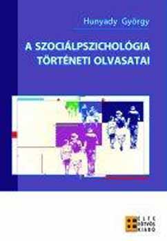 Hunyady Gyrgy - A szocilpszicholgia trtneti olvasatai