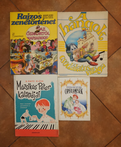 T�tfalusi Istv�n, R. Chitz Kl�ra - 4 gyerekk�nyv a zen�r�l: Operames�k, Muzsikus P�ter kalandjai, A hangok csod�latos vil�ga, Rajzos zenet�rt�net