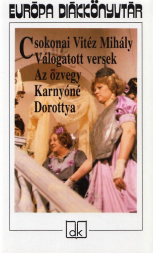 Csokonai Vitéz Mihály - Válogatott versek - Az özvegy Karnyóné -Dorottya - Európa diákkönyvtár