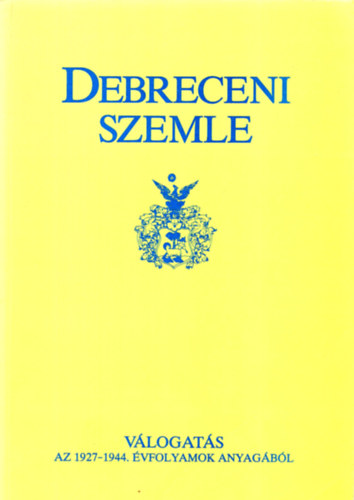 Gunst-Angi-Bényei-Pósán szerk. - Debreceni szemle -Válogatás az 1927-1944. évfolyamok anyagából