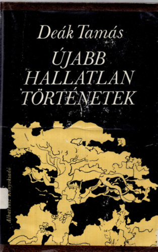 Deák Tamás - Újabb hallatlan történetek
