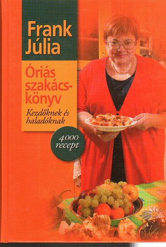 Frank Jlia - ris szakcsknyv-Kezdknek s haladknak (4000 recept)