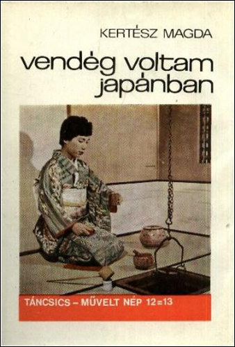 Kertész Magda - Vendég voltam Japánban