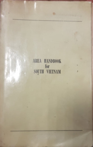 Harvey H. Smith, Donald W. Bernier, Suzanne Teleki - Area Handbook for South Vietnam