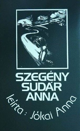 Jókai Anna, Ugrin Aranka (szerk.) - Szegény Sudár Anna (Szépirodalmi Könyvkiadó; Keménytáblás)