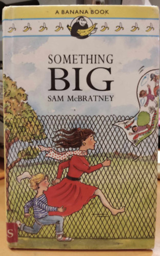 Sam McBratney, Tessa Richardson-Jones (illus.) - Something Big (A Banana Book)