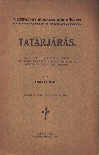 Angyal Emil - Tat�rj�r�s (A Kisfaludy Irodalmi K�r k�nyvei 2.)