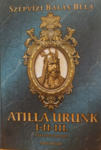 Sz�pv�zi Bal�s B�la - Atilla urunk I-III.