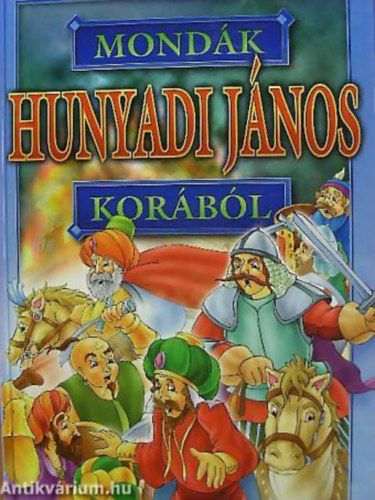 Bcsi Gy. Antal (szerk.) - Mondk Hunyadi Jnos korbl