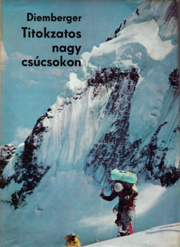 Kurt Diemberger - Titokzatos nagy cscsokon