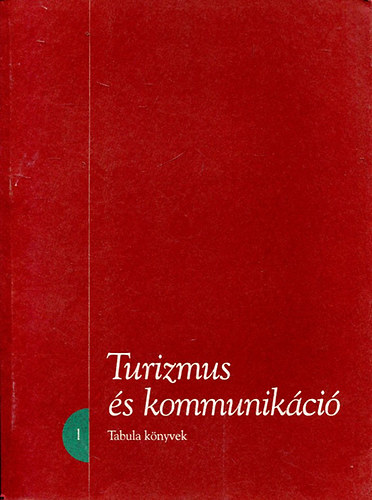 Fejs Zoltn - Szijrt Zsolt (szerkesztette) - Turizmus s kommunikci - tanulmnyok (Tabula knyvek 1.)