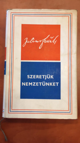 Julius Fucsik - Szeretj�k nemzet�nket