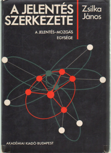 Zsilka Jnos - A jelents szerkezete - A jelents-mozgs egysge