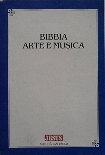 Stefano Andreatta, Vincenzo Marras - Bibbia, arte e musica (Biblia, mvszet s zene)(Edizioni Paoline)