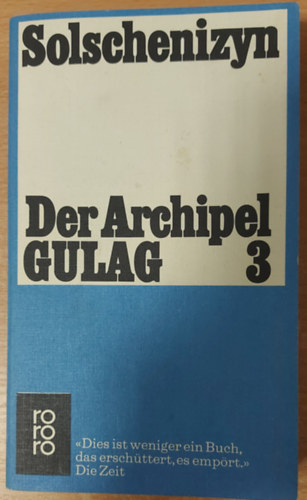Solschenizyn - Der Archipel Gulag III.: 1918-1956 Versuch einer künstlerischen Bewaltigung