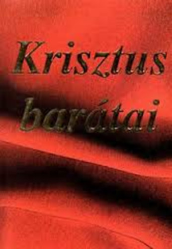 Turkics Gy�rgy - Krisztus bar�tai
