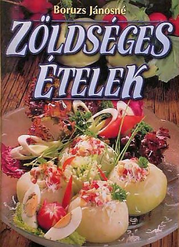 Boruzs Jánosné - Zöldséges Ételek