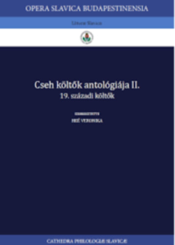 Heé Veronika (szerk.) - Cseh költők antológiája - 19. századi költők I-II.