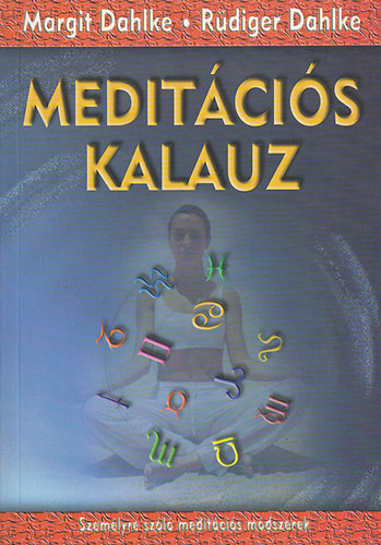 Dahlke, M.-Dahlke, R. - Meditációs kalauz