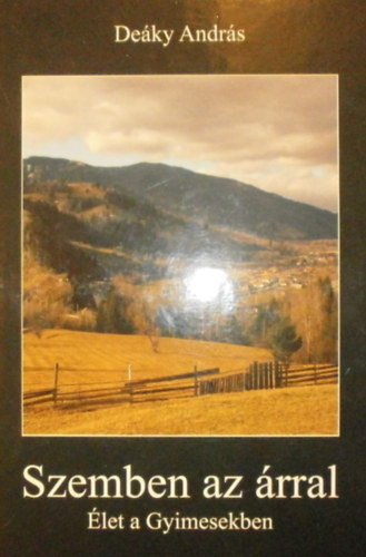 De�ky Andr�s - Szemben az �rral: �let a Gyimesekben