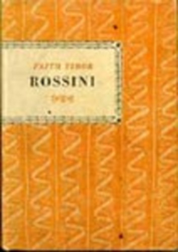 Fajth Tibor - Gioacchino Rossini (Kis Zenei Knyvtr)
