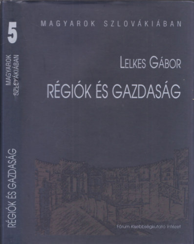 Lelkes Gbor - Magyarok Szlovkiban 5. - Rgik s gazdasg